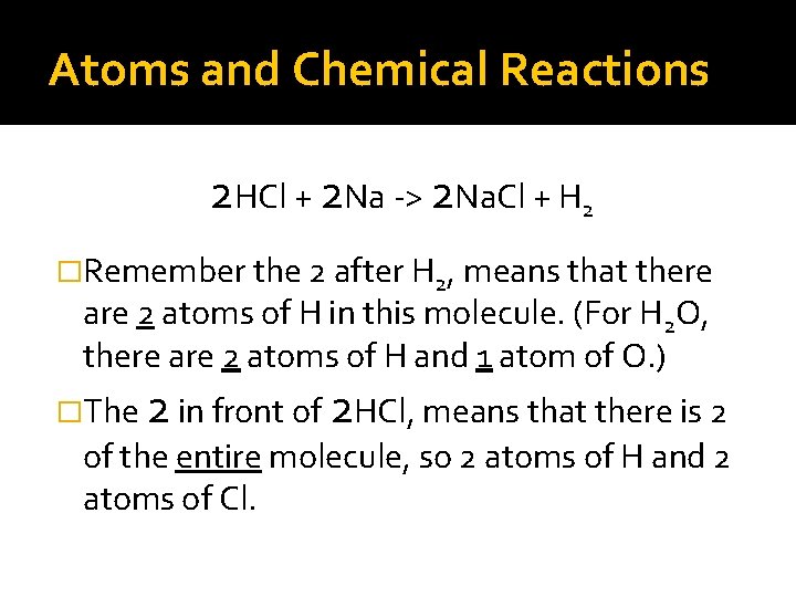 Atoms and Chemical Reactions 2 HCl + 2 Na -> 2 Na. Cl +