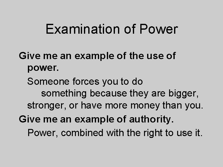 Examination of Power Give me an example of the use of power. Someone forces