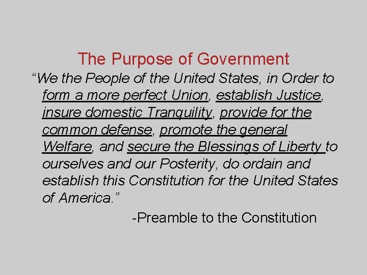The Purpose of Government “We the People of the United States, in Order to