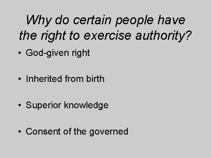 Why do certain people have the right to exercise authority? • God-given right •