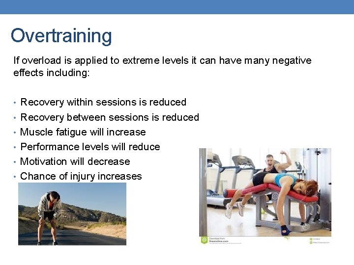 Overtraining If overload is applied to extreme levels it can have many negative effects
