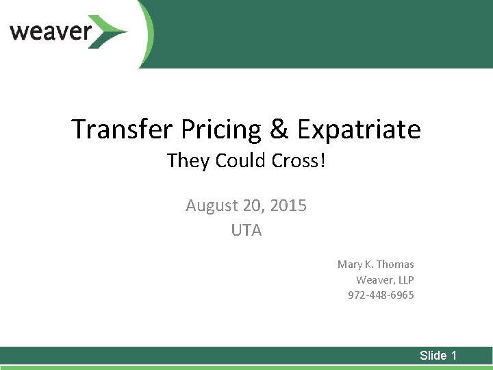 Transfer Pricing & Expatriate They Could Cross! August 20, 2015 UTA Mary K. Thomas