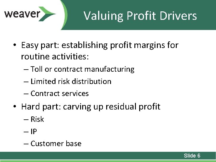 Valuing Profit Drivers • Easy part: establishing profit margins for routine activities: – Toll