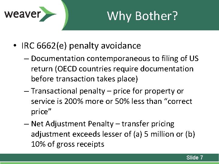 Why Bother? • IRC 6662(e) penalty avoidance – Documentation contemporaneous to filing of US