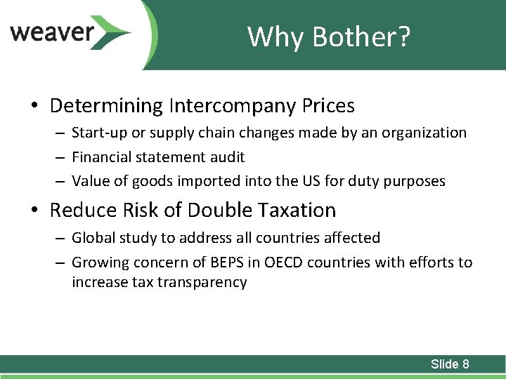 Why Bother? • Determining Intercompany Prices – Start-up or supply chain changes made by
