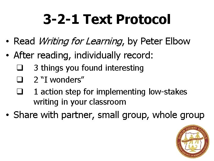 3 -2 -1 Text Protocol • Read Writing for Learning, by Peter Elbow •