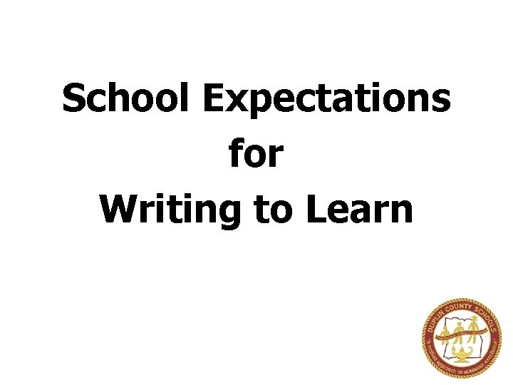 School Expectations for Writing to Learn 