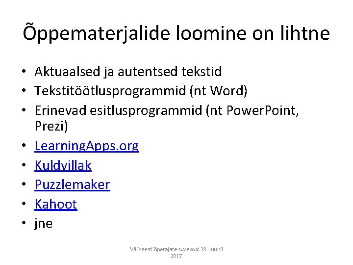 Õppematerjalide loomine on lihtne • Aktuaalsed ja autentsed tekstid • Tekstitöötlusprogrammid (nt Word) •