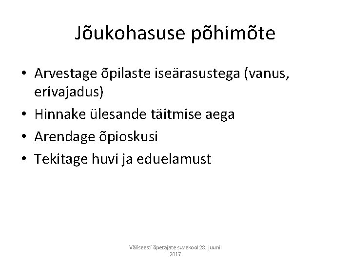 Jõukohasuse põhimõte • Arvestage õpilaste iseärasustega (vanus, erivajadus) • Hinnake ülesande täitmise aega •