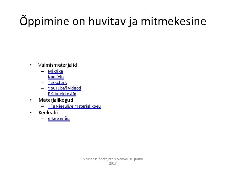 Õppimine on huvitav ja mitmekesine • Valmismaterjalid – – – • Miksike Koolielu Taskutark