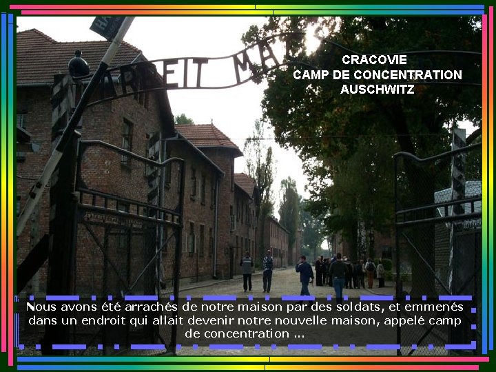 CRACOVIE CAMP DE CONCENTRATION AUSCHWITZ Nous avons été arrachés de notre maison par des