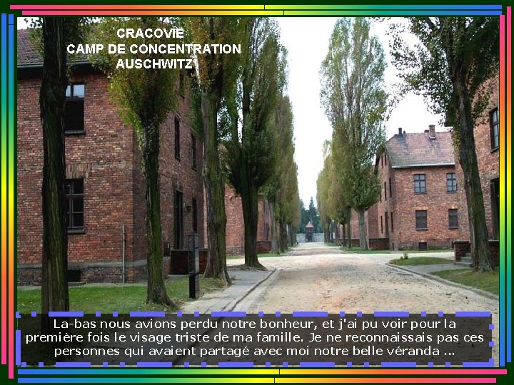 CRACOVIE CAMP DE CONCENTRATION AUSCHWITZ La-bas nous avions perdu notre bonheur, et j'ai pu