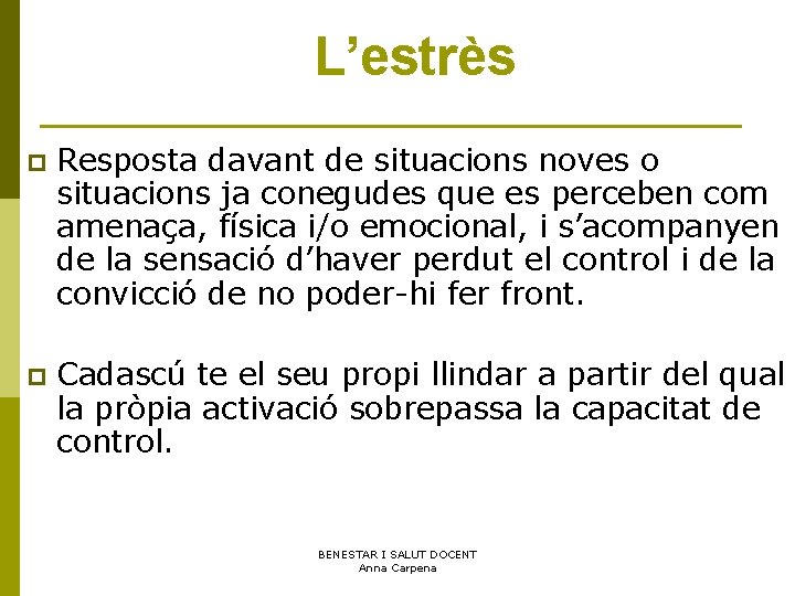 L’estrès p Resposta davant de situacions noves o situacions ja conegudes que es perceben