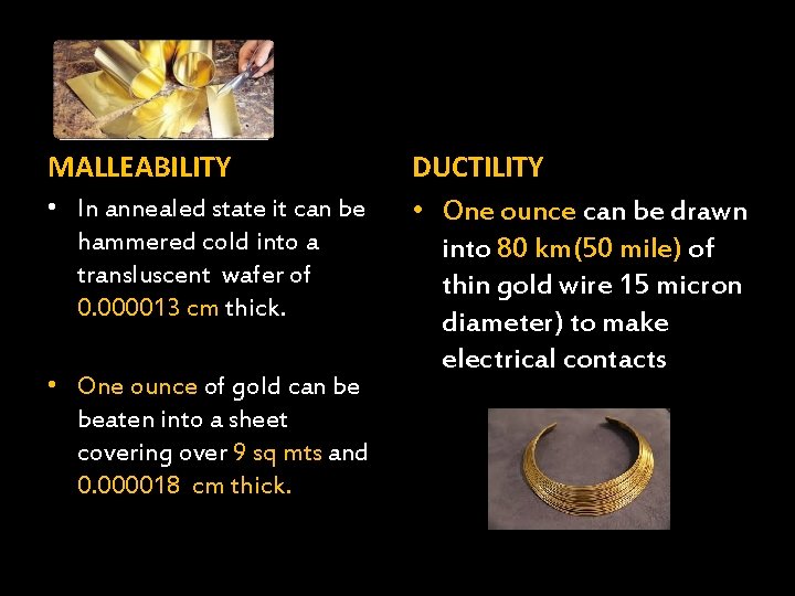 MALLEABILITY • In annealed state it can be hammered cold into a transluscent wafer