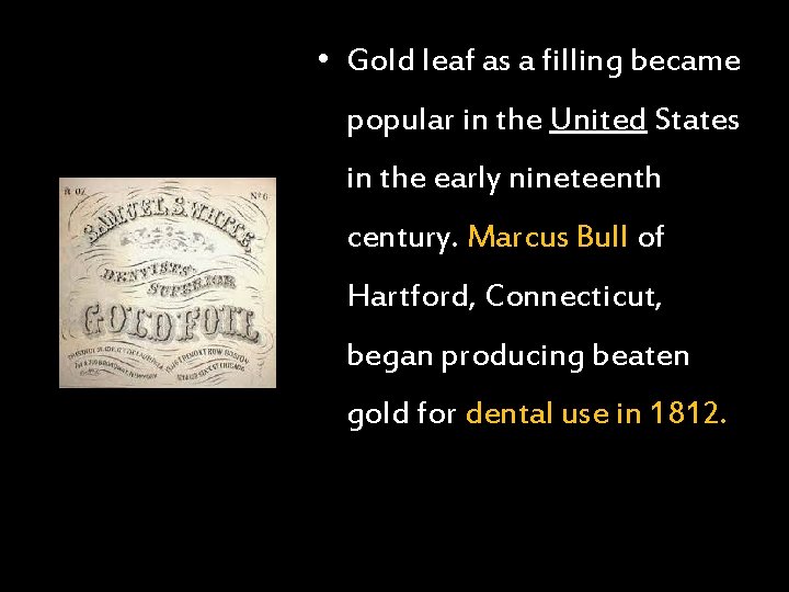  • Gold leaf as a filling became popular in the United States in