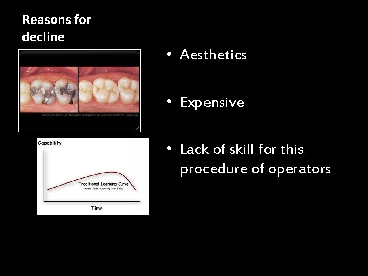 Reasons for decline • Aesthetics • Expensive • Lack of skill for this procedure