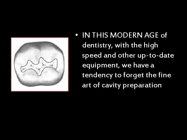  • IN THIS MODERN AGE of dentistry, with the high speed and other