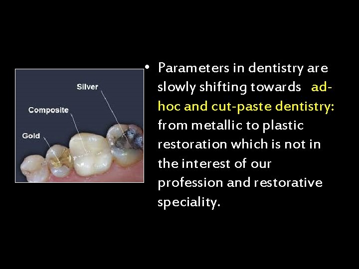  • Parameters in dentistry are slowly shifting towards adhoc and cut-paste dentistry: from