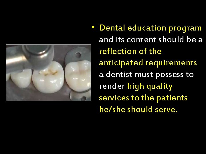  • Dental education program and its content should be a reflection of the