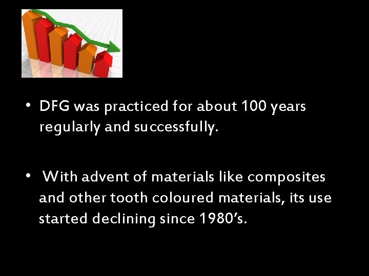  • DFG was practiced for about 100 years regularly and successfully. • With