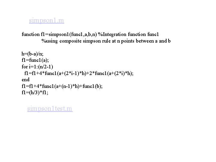 simpson 1. m function f 1=simpson 1(func 1, a, b, n) %Integration func 1