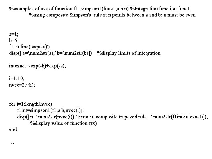 %examples of use of function f 1=simpson 1(func 1, a, b, n) %Integration func