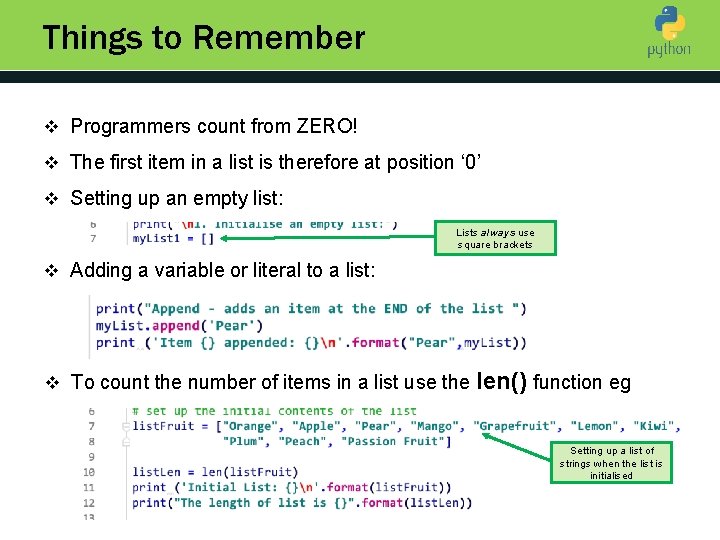Things to Remember v Programmers count from ZERO! Introduction to Python v The first