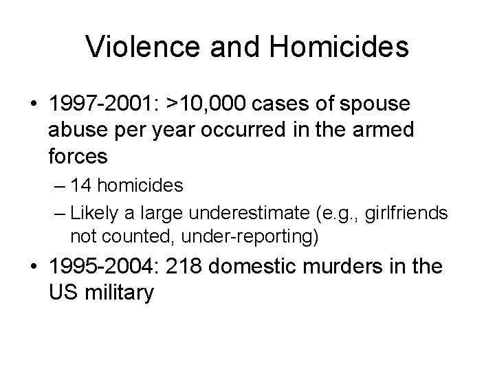 Violence and Homicides • 1997 -2001: >10, 000 cases of spouse abuse per year