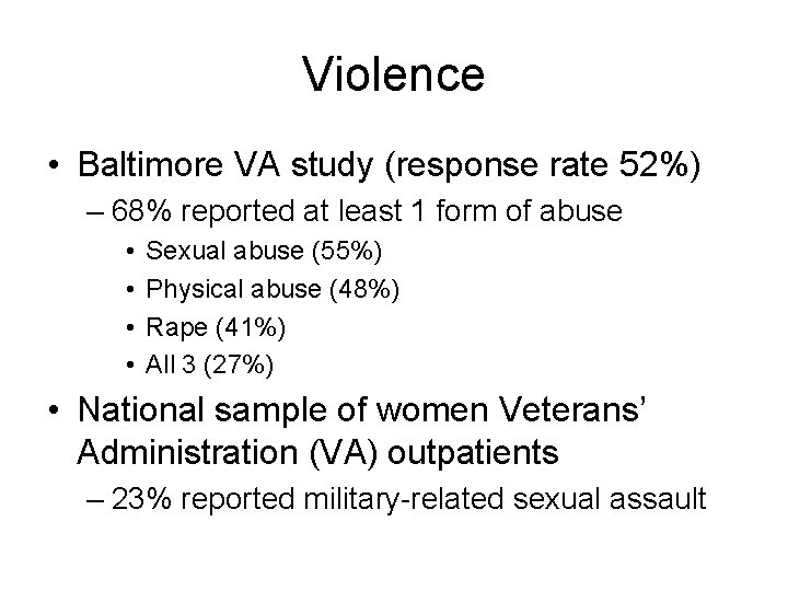 Violence • Baltimore VA study (response rate 52%) – 68% reported at least 1