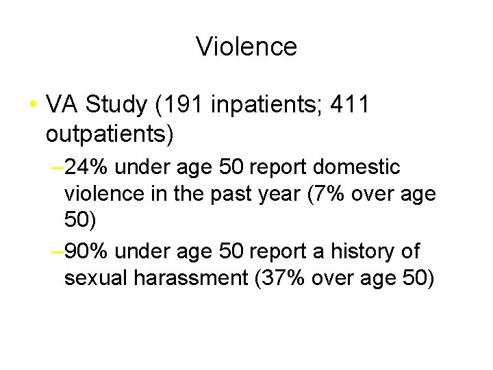 Violence • VA Study (191 inpatients; 411 outpatients) – 24% under age 50 report