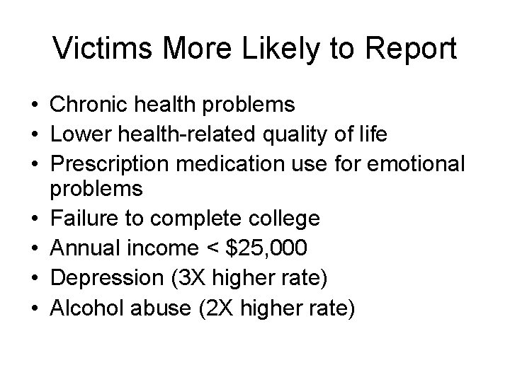 Victims More Likely to Report • Chronic health problems • Lower health-related quality of