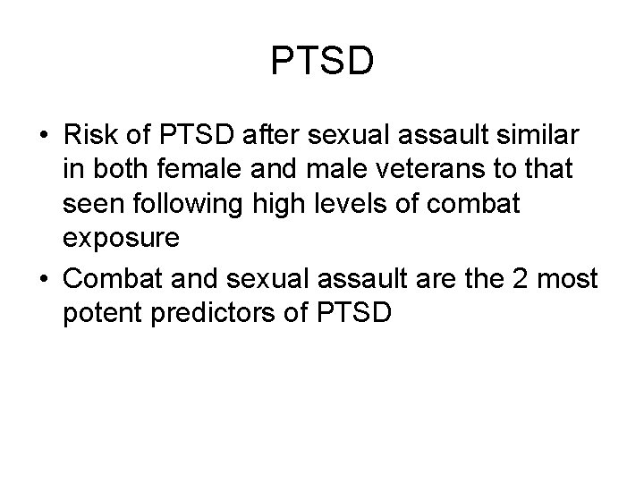 PTSD • Risk of PTSD after sexual assault similar in both female and male