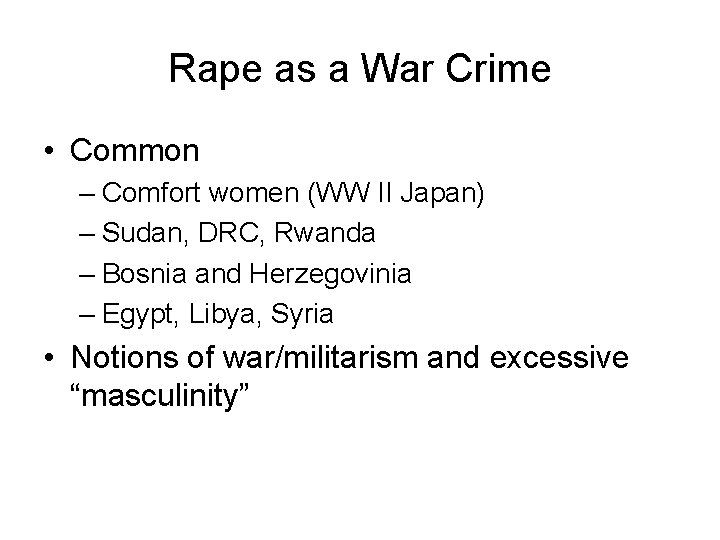 Rape as a War Crime • Common – Comfort women (WW II Japan) –