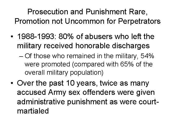 Prosecution and Punishment Rare, Promotion not Uncommon for Perpetrators • 1988 -1993: 80% of