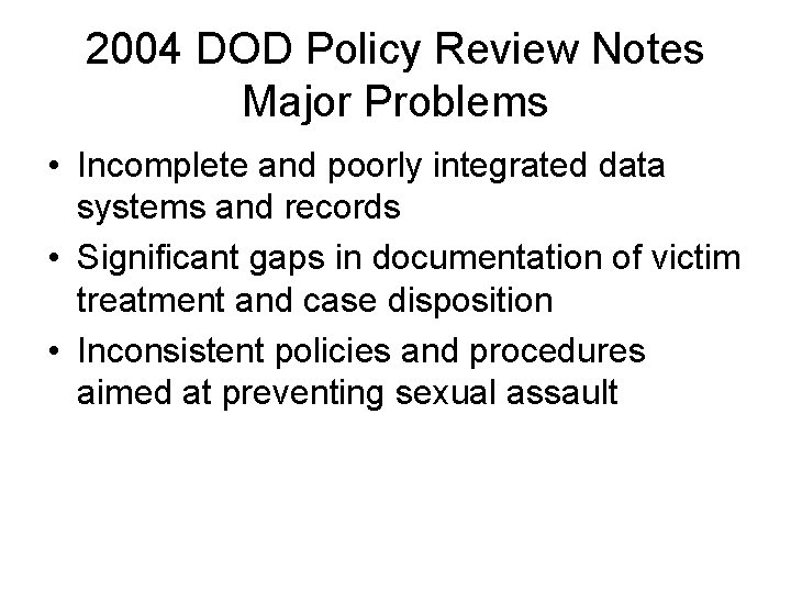 2004 DOD Policy Review Notes Major Problems • Incomplete and poorly integrated data systems