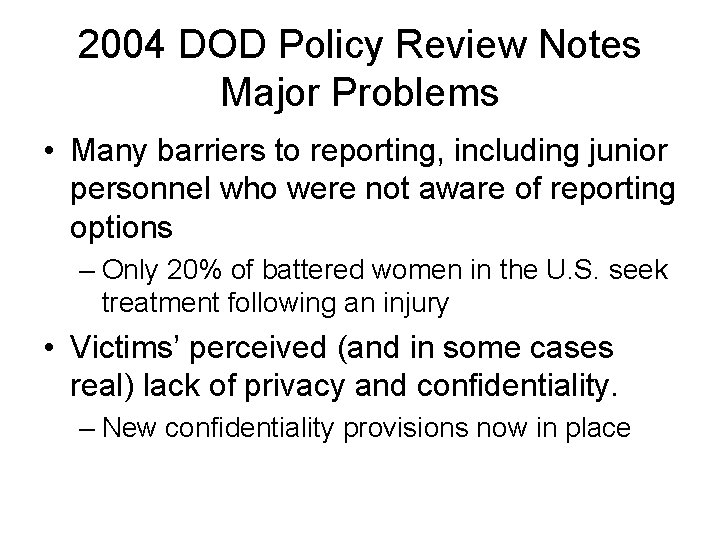 2004 DOD Policy Review Notes Major Problems • Many barriers to reporting, including junior