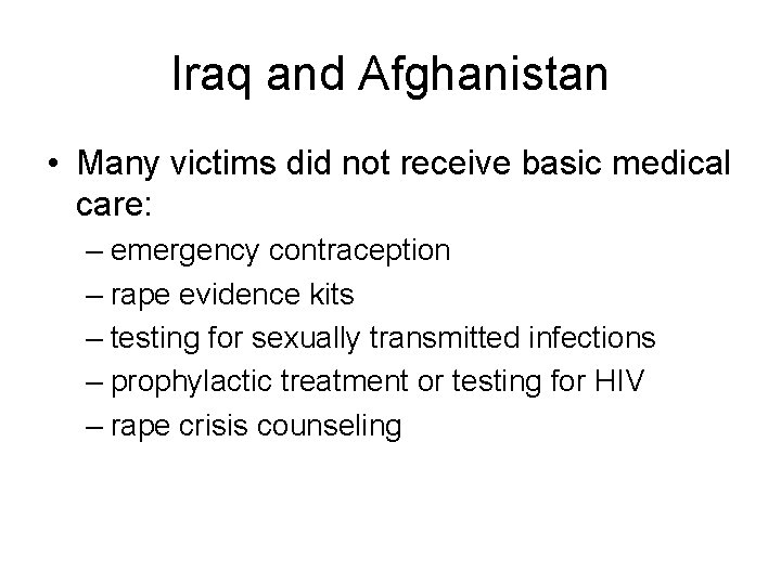 Iraq and Afghanistan • Many victims did not receive basic medical care: – emergency