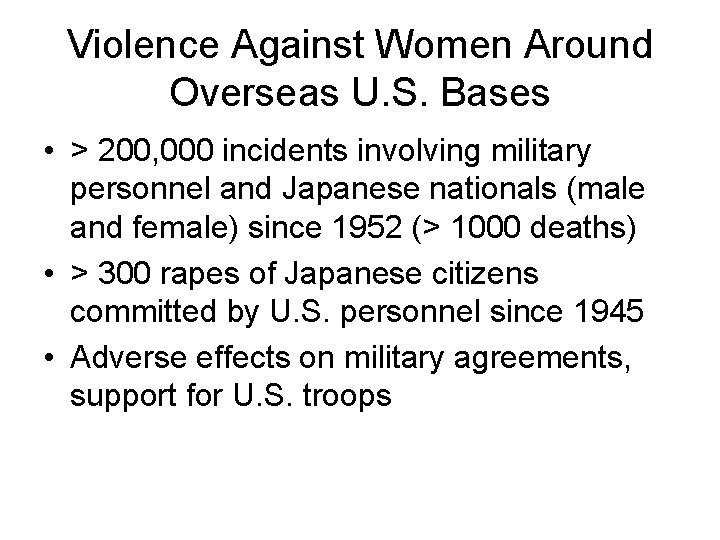 Violence Against Women Around Overseas U. S. Bases • > 200, 000 incidents involving