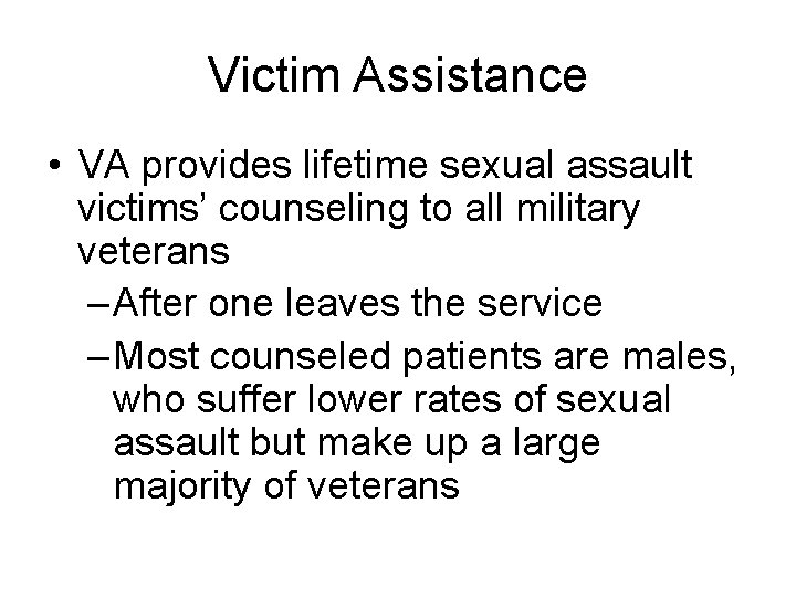 Victim Assistance • VA provides lifetime sexual assault victims’ counseling to all military veterans