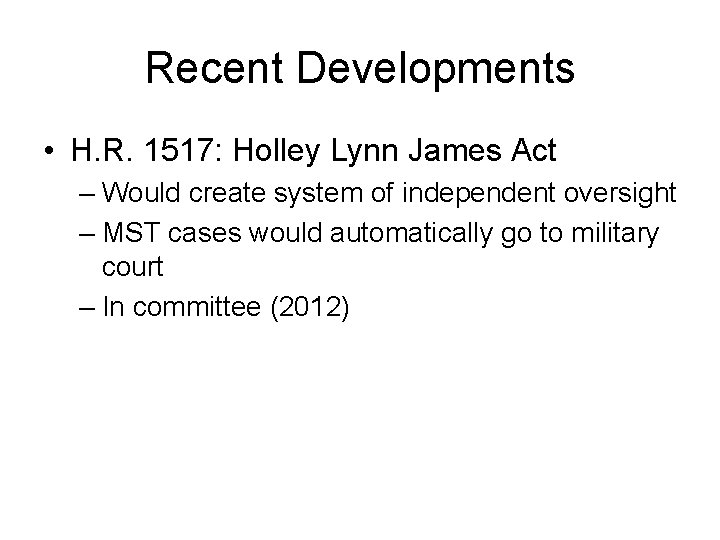 Recent Developments • H. R. 1517: Holley Lynn James Act – Would create system