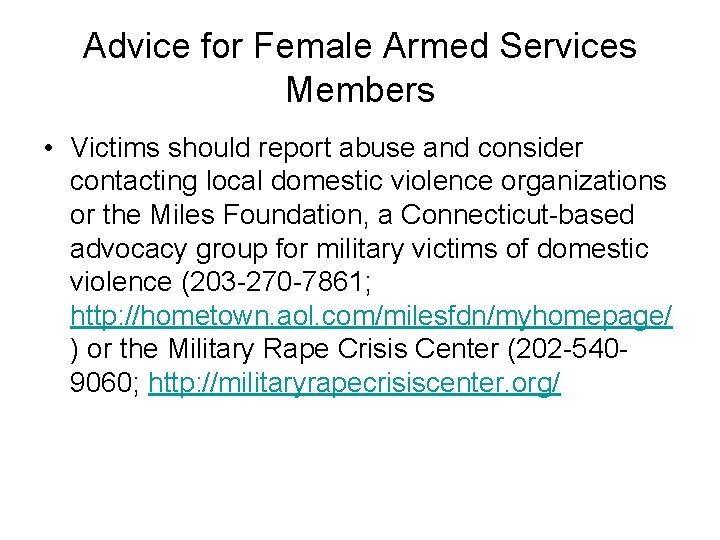 Advice for Female Armed Services Members • Victims should report abuse and consider contacting