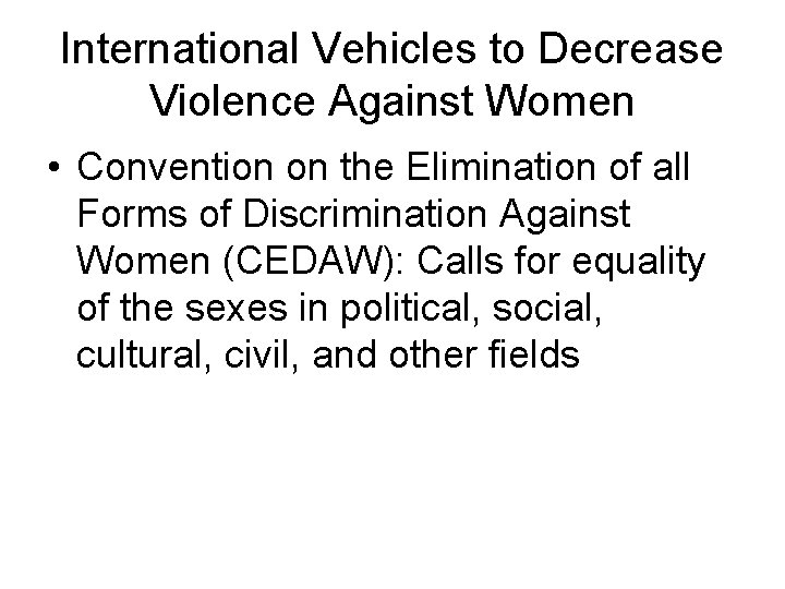 International Vehicles to Decrease Violence Against Women • Convention on the Elimination of all