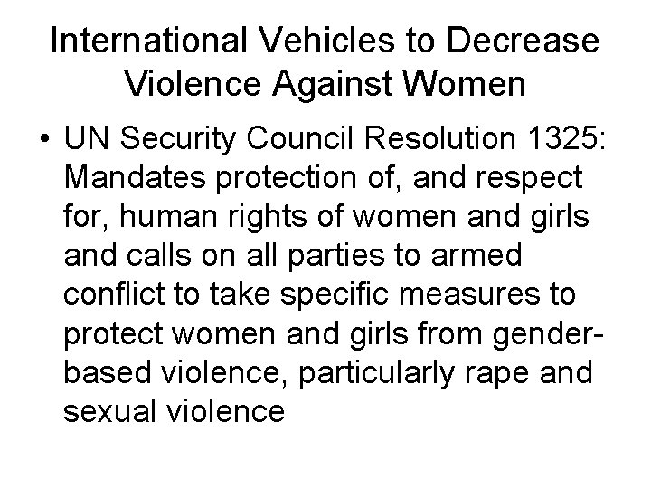 International Vehicles to Decrease Violence Against Women • UN Security Council Resolution 1325: Mandates