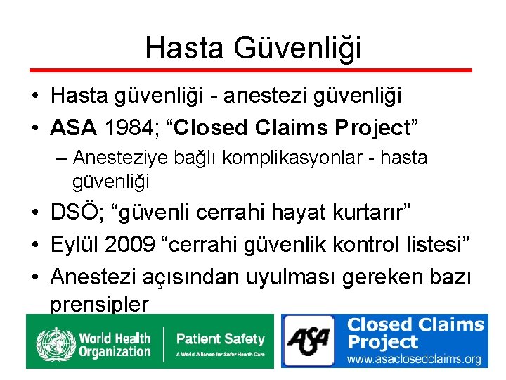 Hasta Güvenliği • Hasta güvenliği - anestezi güvenliği • ASA 1984; “Closed Claims Project”