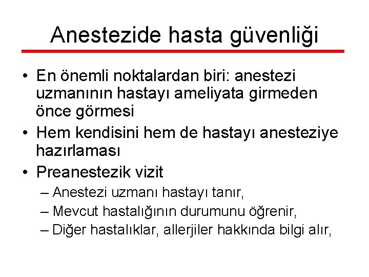 Anestezide hasta güvenliği • En önemli noktalardan biri: anestezi uzmanının hastayı ameliyata girmeden önce