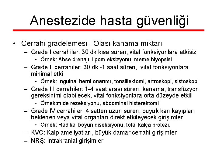 Anestezide hasta güvenliği • Cerrahi gradelemesi - Olası kanama miktarı – Grade I cerrahiler: