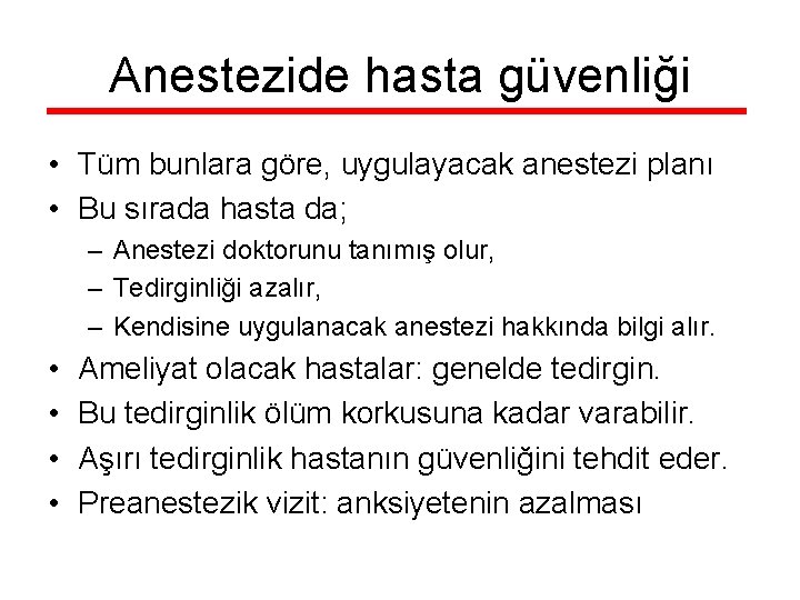 Anestezide hasta güvenliği • Tüm bunlara göre, uygulayacak anestezi planı • Bu sırada hasta