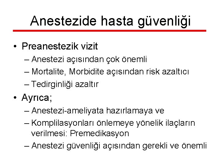 Anestezide hasta güvenliği • Preanestezik vizit – Anestezi açısından çok önemli – Mortalite, Morbidite