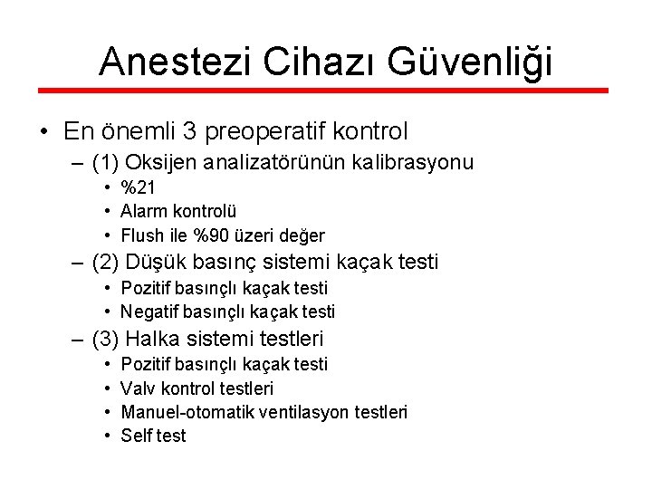 Anestezi Cihazı Güvenliği • En önemli 3 preoperatif kontrol – (1) Oksijen analizatörünün kalibrasyonu