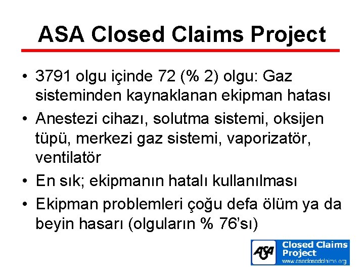 ASA Closed Claims Project • 3791 olgu içinde 72 (% 2) olgu: Gaz sisteminden